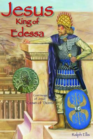 Kniha Jesus, King of Edessa Ralph Ellis