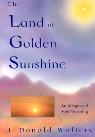 Knjiga Land of Golden Sunshine J.Donald Walters