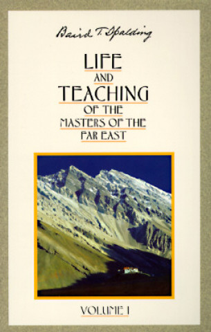 Carte Life and Teaching of the Masters of the Far East: Volume 1 Baird T. Spalding