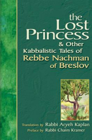 Книга Lost Princess and Other Kabbalistic Tales of Rebbe Nachman of Breslov Chaim Kramer