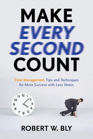 Book Make Every Second Count Robert W. Bly