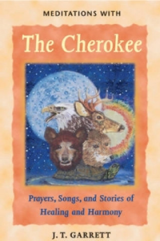 Könyv Meditations with the Cherokee J. T. Garrett