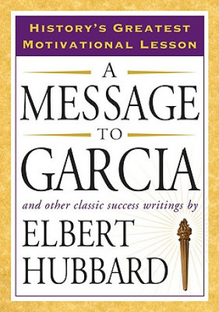 Knjiga Message to Garcia Elbert Hubbard