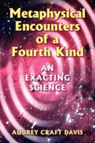 Knjiga Metaphysical Encounters of a Fourth Kind Audrey Craft Davis