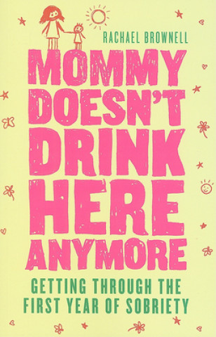 Könyv Mommy Doesn't Drink Here Anymore Rachael (Rachael Brownell) Brownell