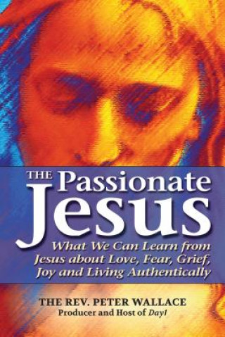 Книга Passionate Jesus Peter Wallace