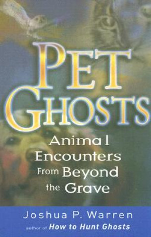 Knjiga Pet Ghosts Joshua P. Warren