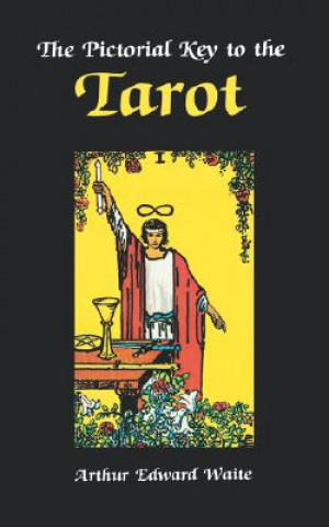 Könyv Pictorial Key to the Tarot Arthur Edward Waite