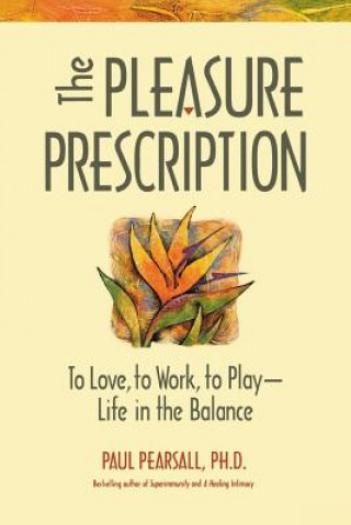 Kniha Pleasure Prescription Paul Pearsall
