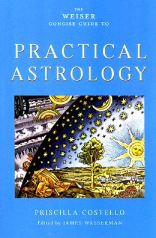 Könyv Weiser Concise Guide to Practical Astrology Priscilla Costello
