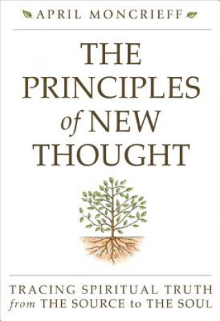 Könyv Principles of New Thought April Moncrieff