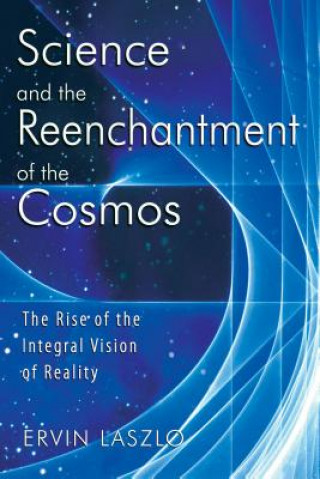 Knjiga Science and the Reenchantment of the Cosmos Ervin Laszlo