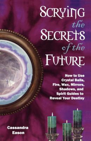 Könyv Scrying the Secrets of the Future Cassandra Eason
