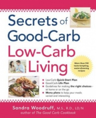 Kniha Secrets of Good-Carb Low-Carb Living Sandra Woodruff