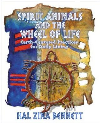 Kniha Spirit Animals and the Wheel of Life Hal Zina Bennett