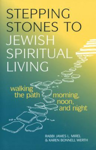 Książka Stepping Stones to Jewish Spiritual Living: Walking the Path Morning, Noon and Night Karen Bonnell Werth