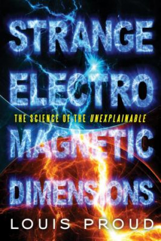 Buch Strange Electromagnetic Dimensions Louis Proud