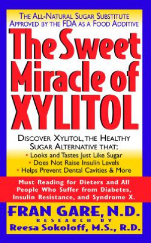 Könyv Sweet Miracle of Xylitol Fran Gare