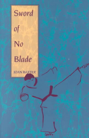 Kniha SWORD OF NO BLADE Joan Baxter