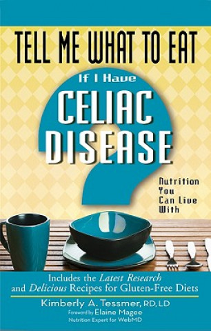 Książka Tell Me What to Eat If I Have Celiac Disease Kimberly A. Tessmer