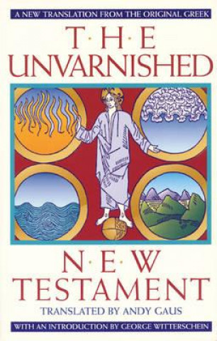 Kniha Unvarnished New Testament A. Gaus