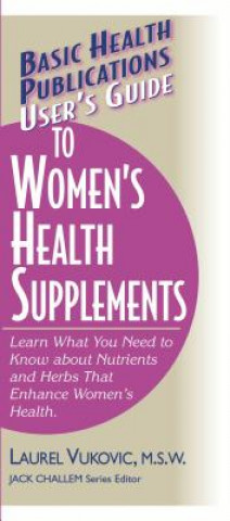 Kniha User'S Guide to Woman's Health Supplements Laurel Vukovic