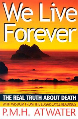 Carte We Live Forever P. M. H. Atwater