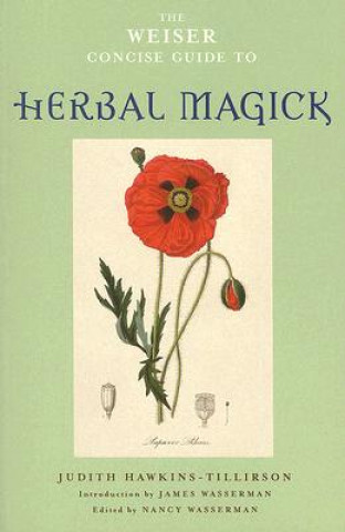 Carte Weiser Concise Guide to Herbal Magick Judith Hawkins-Tillirson