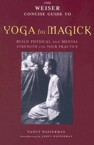 Könyv Weiser Concise Guide to Yoga for Magick Nancy Wasserman