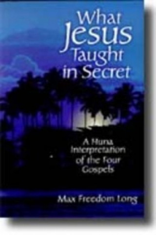 Book What Jesus Taught in Secret Max Freedom Long