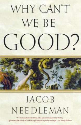 Książka Why Can't We be Good Jacob Needleman