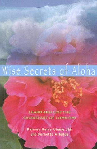 Knjiga Wise Secrets of Aloha Kahuna Harry Jim