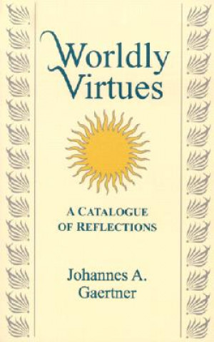 Book WORLDLY VIRTUES Johannes A. Gaertner