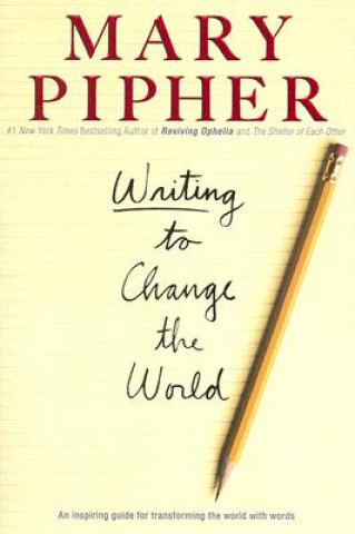 Kniha Writing to Change the World Mary Pipher