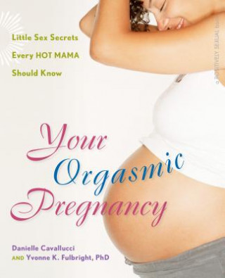 Kniha Your Orgasmic Pregnancy Yvonne K. Fulbright