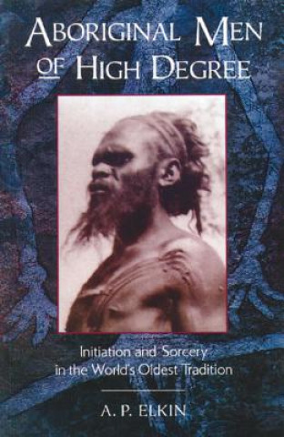 Buch Aboriginal Men of High Degree A.P. Elkin