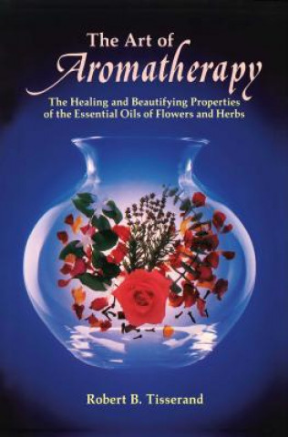 Kniha Art of Aromatherapy Robert Tisserand