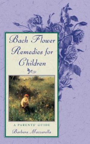 Книга Bach Flower Remedies for Children Barbara Mazzarella