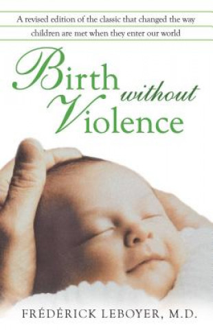 Könyv Birth without Violence Frederick Leboyer