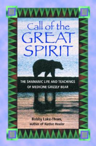 Könyv Call of the Great Spirit Bobby Lake-Thom