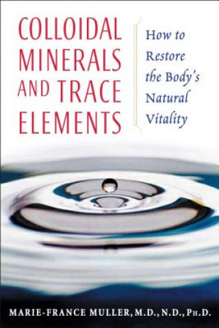 Könyv Colloidal Minerals and Trace Elements Marie-France Muller