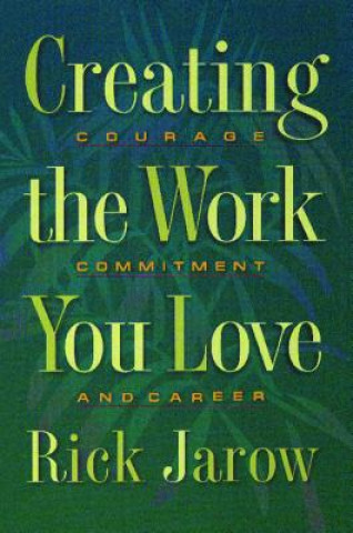 Könyv Creating the Work You Love Rick Jarow
