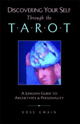 Книга Discovering Your Self Through the Tarot Rose Gwain