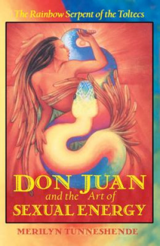 Carte Don Juan and the Art of Sexual Energy Merilyn Tunneshende
