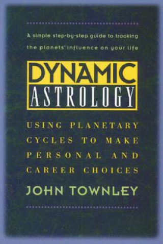 Kniha Dynamic Astrology John Townley