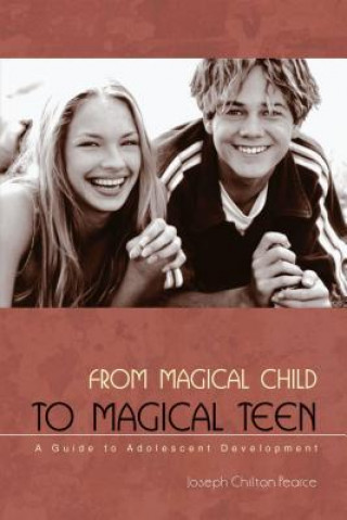 Kniha From Magical Child to Magical Teen Joseph Chilton Pearce