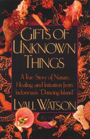 Könyv Gifts of Unknown Things Lyall Watson