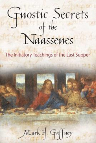 Kniha Gnostic Secrets of the Naassenes Mark H. Gaffney