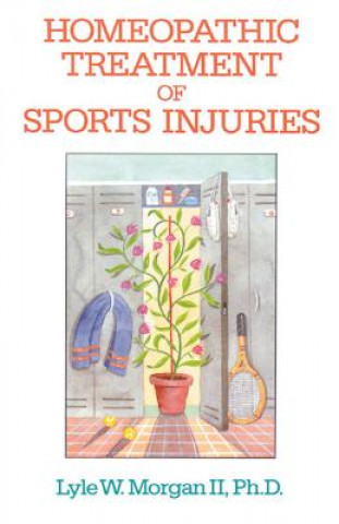 Carte Homeopathic Treatment of Sports Injuries Lyle W. Morgan