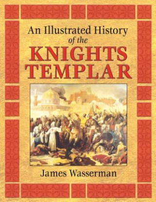 Kniha Illustrated History of the Knights Templar James Wasserman